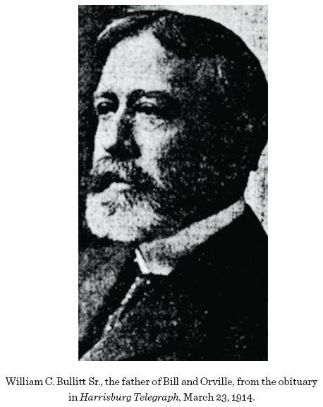 Image: William C. Bullitt Sr., the father of Bill and Orville, from the obituary in Harrisburg Telegraph, March 23, 1914.