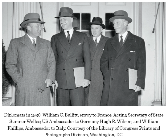 Image: Diplomats in 1938: William C. Bullitt, envoy to France; Acting Secretary of State Sumner Welles; US Ambassador to Germany Hugh R. Wilson; and William Phillips, Ambassador to Italy. Courtesy of the Library of Congress Prints and Photographs Division, Washington, DC.