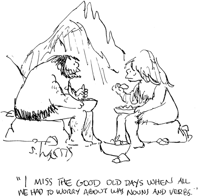 &ldquo;I MISS THE GOOD OLD DAYS WHEN ALL WE HAD TO WORRY ABOUT WAS NOUNS AND VERBS.&rdquo;