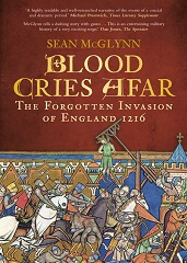 Blood Cries Afar: The Forgotten Invasion Of England 1216