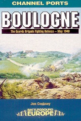 Boulogne: The Guards Brigade Fighting Defence - May 1940