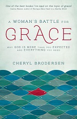 A Woman’s Battle for Grace: Why God Is More Than You Expected and Everything You Need