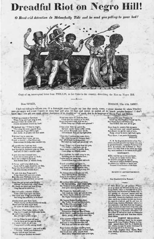 Dreadful Riot on Negro Hill! Although Massachusetts was one of the few states where the rights of black northerners expanded, many free blacks continued to suffer the brutal realities of discrimination. This broadside from 1827, purportedly a "letter from Phillis to her sister in the country,” featured a satirical poem describing an attack by white Bostonians on a black family.
