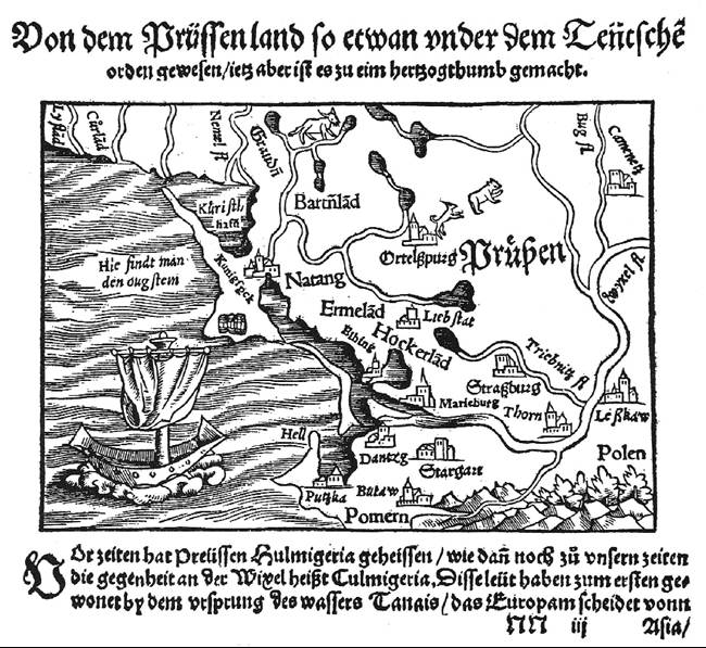 Map of Prussia and neighboring areas. East is shown at the top. Woodcut from Sebastian Münster, Cosmographia, 1550. (Courtesy Alan Murray) Map of Prussia and neighboring areas. East is shown at the top. Woodcut from Sebastian Münster, Cosmographia, 1550. (Courtesy Alan Murray)